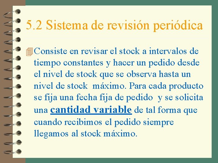 5. 2 Sistema de revisión periódica 4 Consiste en revisar el stock a intervalos
