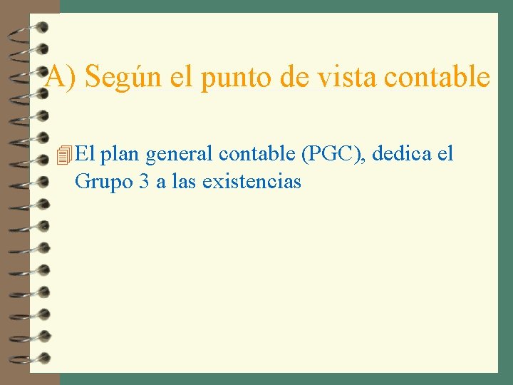 A) Según el punto de vista contable 4 El plan general contable (PGC), dedica