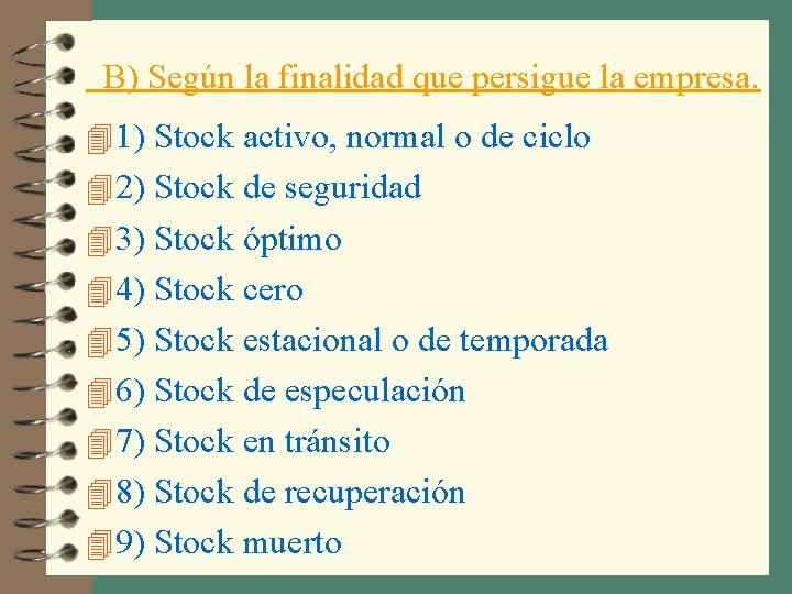 B) Según la finalidad que persigue la empresa. 4 1) Stock activo, normal o