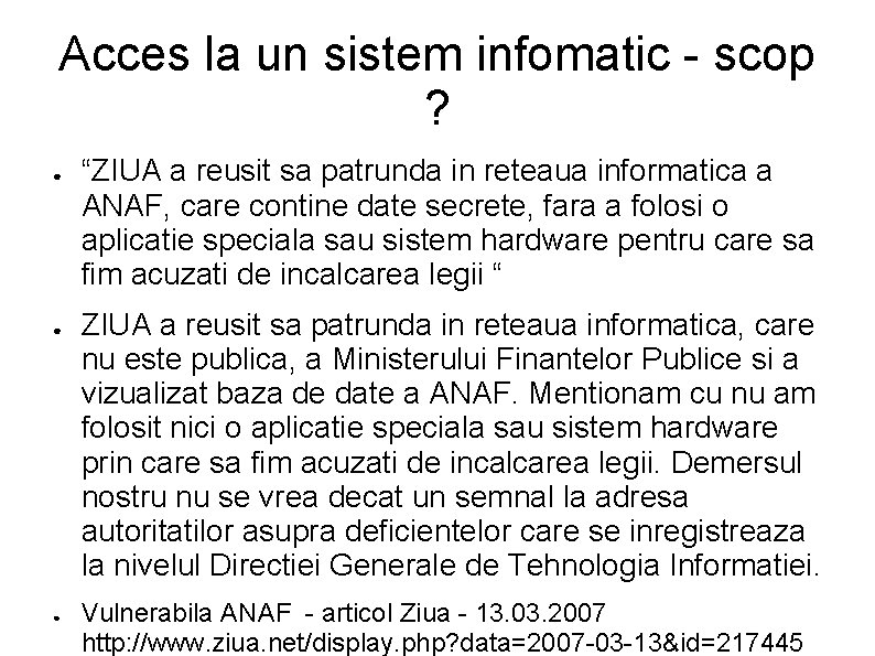 Acces la un sistem infomatic - scop ? ● ● ● “ZIUA a reusit