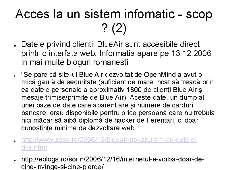 Acces la un sistem infomatic - scop ? (2) ● ● Datele privind clientii