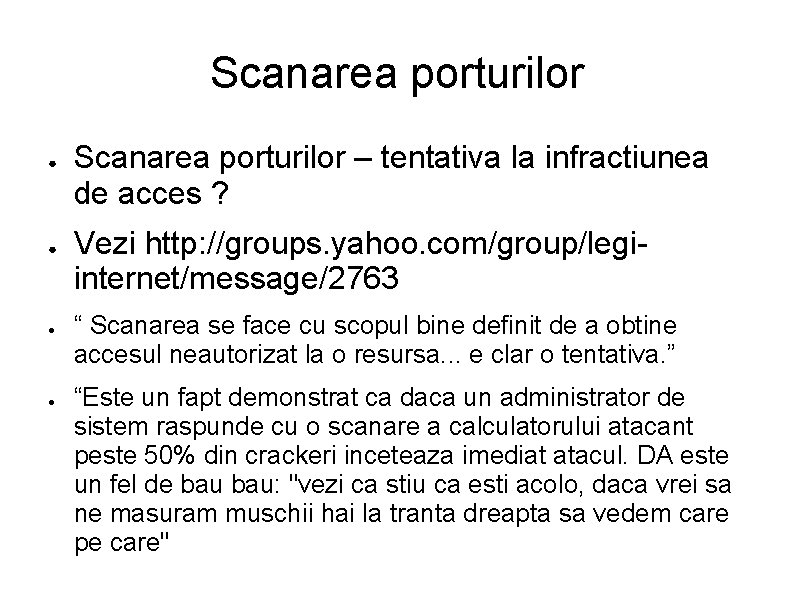 Scanarea porturilor ● ● Scanarea porturilor – tentativa la infractiunea de acces ? Vezi