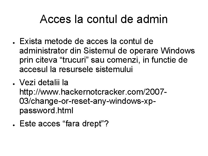 Acces la contul de admin ● ● ● Exista metode de acces la contul