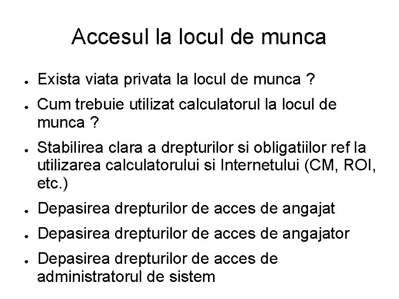 Accesul la locul de munca ● ● ● Exista viata privata la locul de