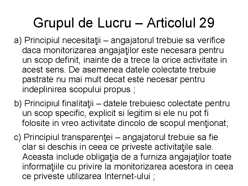 Grupul de Lucru – Articolul 29 a) Principiul necesitaţii – angajatorul trebuie sa verifice