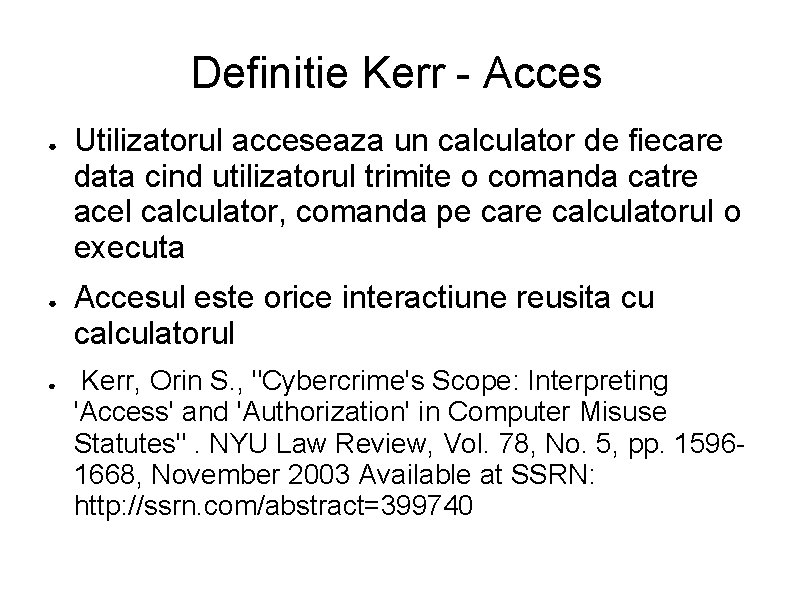 Definitie Kerr - Acces ● ● ● Utilizatorul acceseaza un calculator de fiecare data