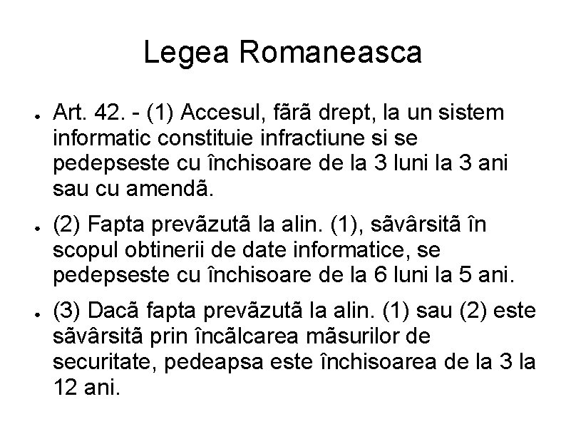 Legea Romaneasca ● ● ● Art. 42. - (1) Accesul, fãrã drept, la un