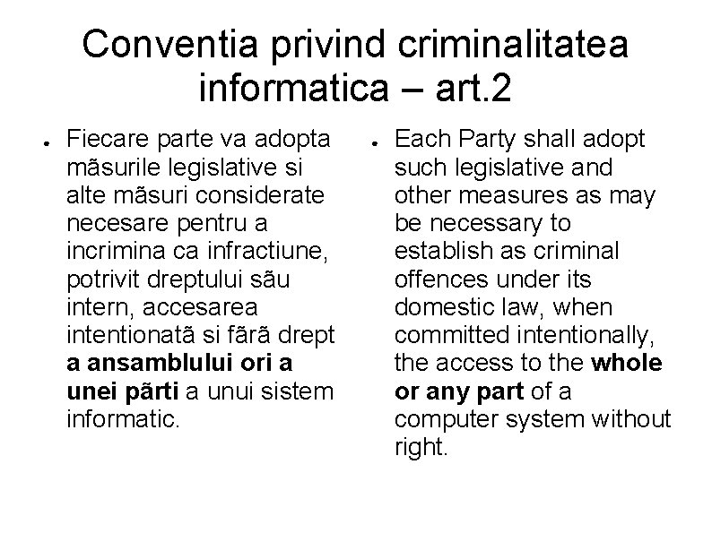 Conventia privind criminalitatea informatica – art. 2 ● Fiecare parte va adopta mãsurile legislative