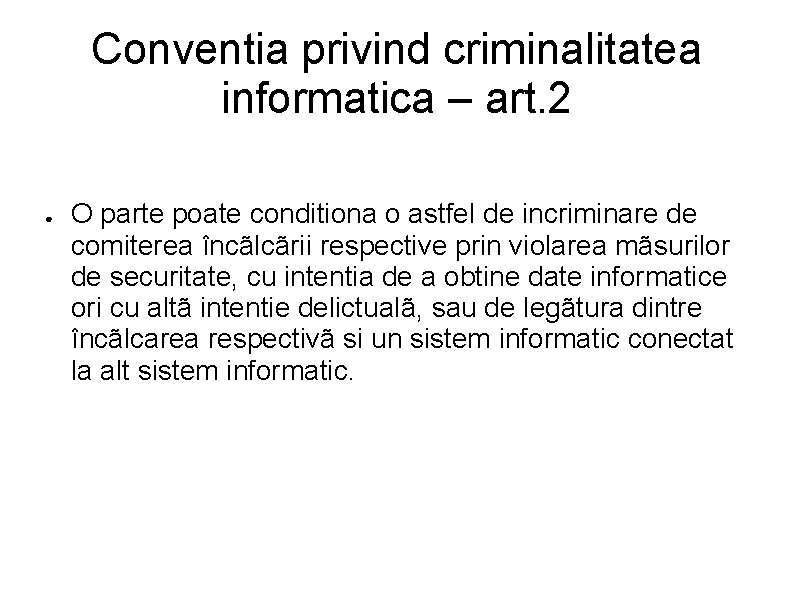 Conventia privind criminalitatea informatica – art. 2 ● O parte poate conditiona o astfel