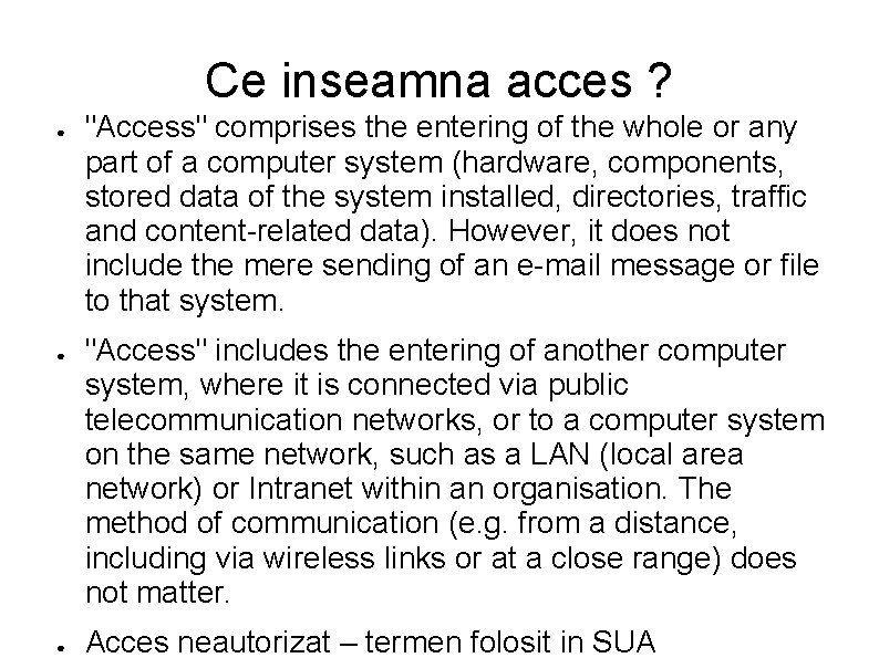 Ce inseamna acces ? ● ● ● "Access" comprises the entering of the whole