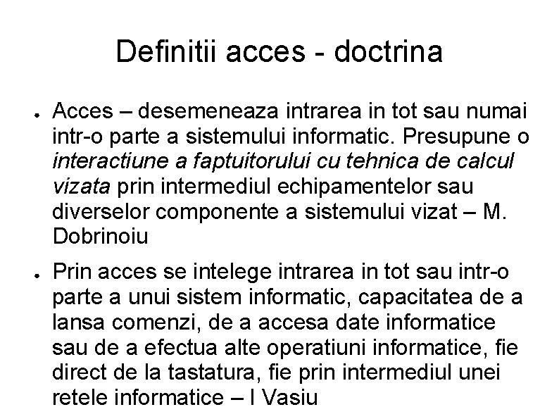 Definitii acces - doctrina ● ● Acces – desemeneaza intrarea in tot sau numai