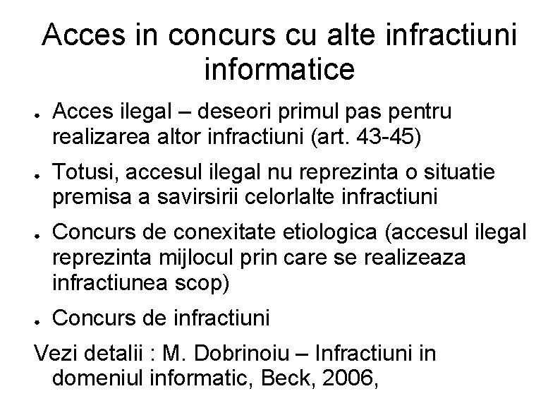 Acces in concurs cu alte infractiuni informatice ● ● Acces ilegal – deseori primul