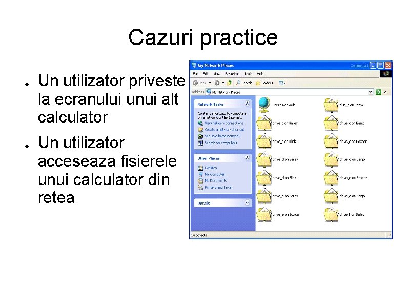 Cazuri practice ● ● Un utilizator priveste la ecranului unui alt calculator Un utilizator