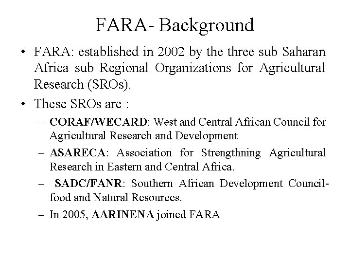 FARA- Background • FARA: established in 2002 by the three sub Saharan Africa sub