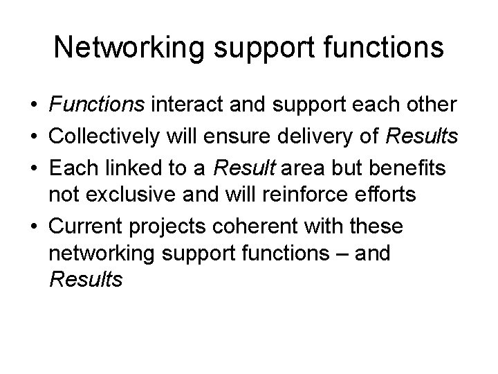 Networking support functions • Functions interact and support each other • Collectively will ensure