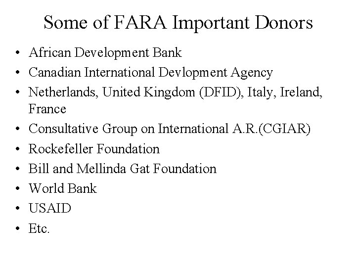 Some of FARA Important Donors • African Development Bank • Canadian International Devlopment Agency