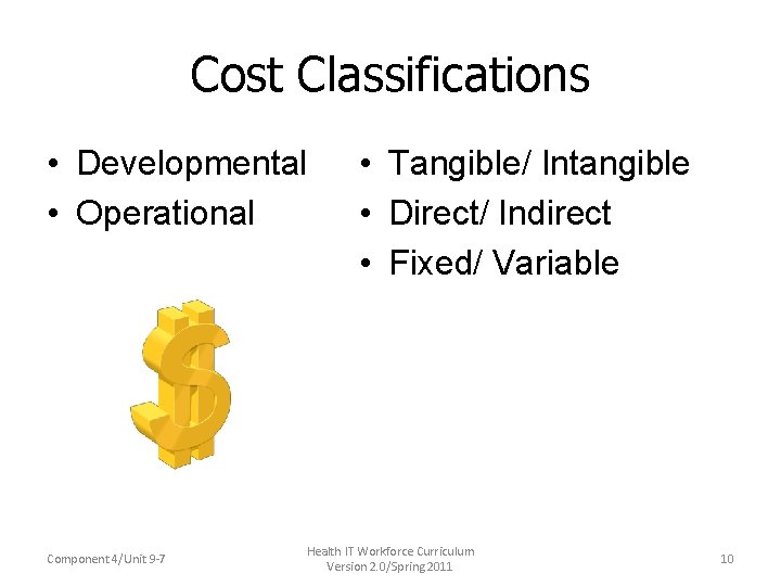 Cost Classifications • Developmental • Operational Component 4/Unit 9 -7 • Tangible/ Intangible •