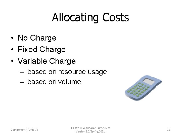 Allocating Costs • No Charge • Fixed Charge • Variable Charge – based on