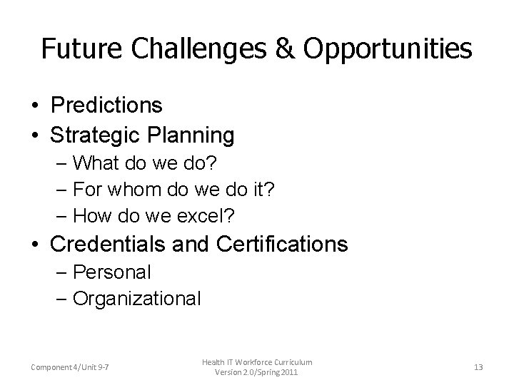 Future Challenges & Opportunities • Predictions • Strategic Planning – What do we do?