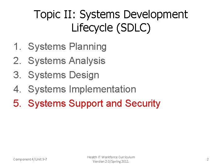 Topic II: Systems Development Lifecycle (SDLC) 1. 2. 3. 4. 5. Systems Planning Systems