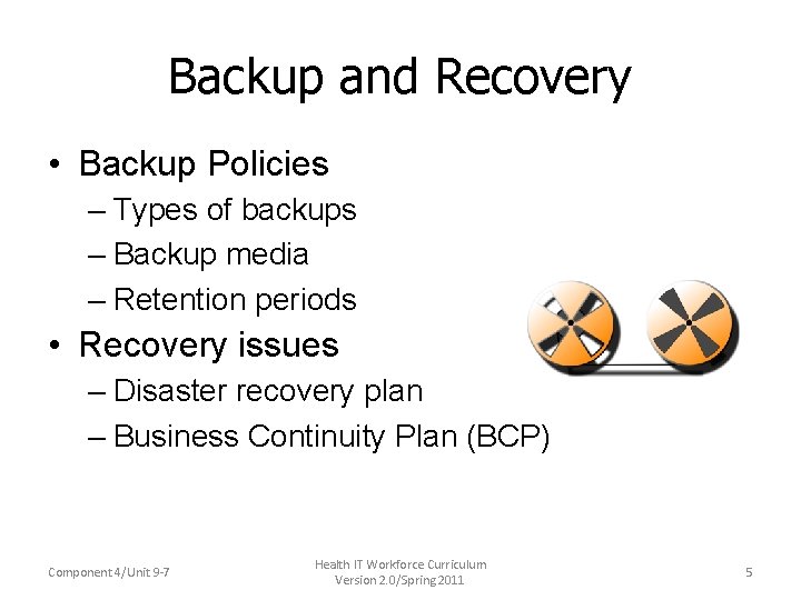 Backup and Recovery • Backup Policies – Types of backups – Backup media –