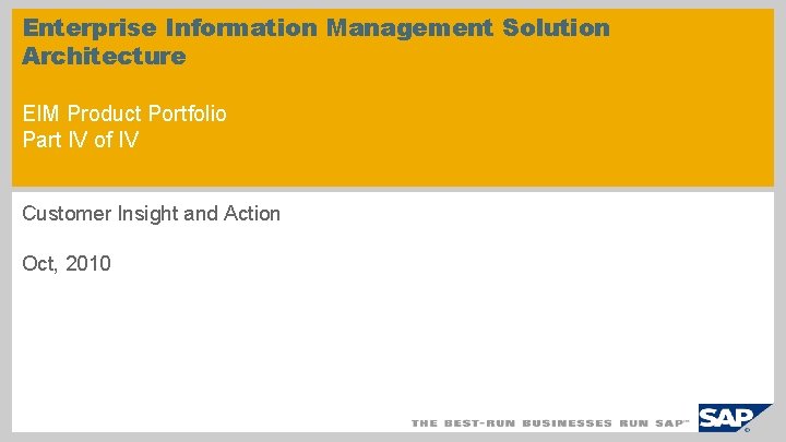 Enterprise Information Management Solution Architecture EIM Product Portfolio Part IV of IV Customer Insight