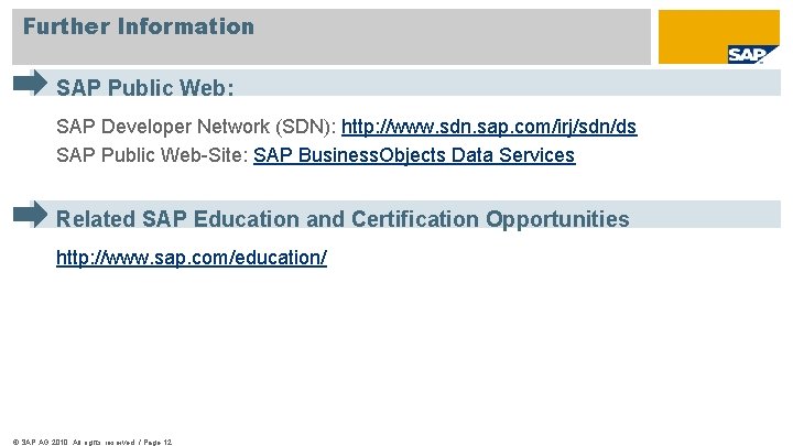 Further Information SAP Public Web: SAP Developer Network (SDN): http: //www. sdn. sap. com/irj/sdn/ds