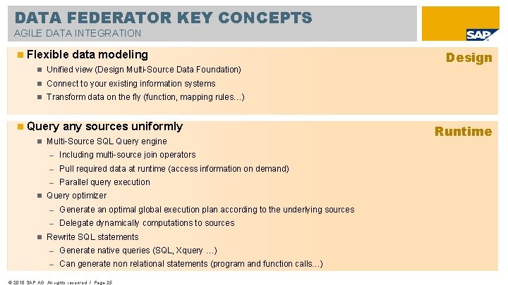 DATA FEDERATOR KEY CONCEPTS AGILE DATA INTEGRATION Flexible data modeling Unified view (Design Multi-Source