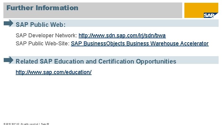 Further Information SAP Public Web: SAP Developer Network: http: //www. sdn. sap. com/irj/sdn/bwa SAP