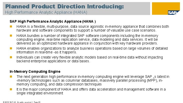 Planned Product Direction Introducing: High Performance Analytic Appliance (HANA) SAP High Performance Analytic Appliance