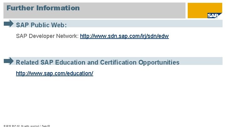 Further Information SAP Public Web: SAP Developer Network: http: //www. sdn. sap. com/irj/sdn/edw Related