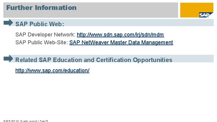 Further Information SAP Public Web: SAP Developer Network: http: //www. sdn. sap. com/irj/sdn/mdm SAP