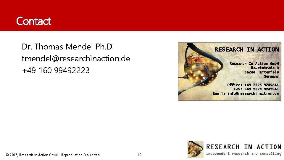 Contact Dr. Thomas Mendel Ph. D. tmendel@researchinaction. de +49 160 99492223 RESEARCH IN ACTION