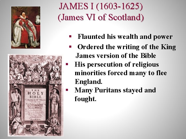 JAMES I (1603 -1625) (James VI of Scotland) § Flaunted his wealth and power