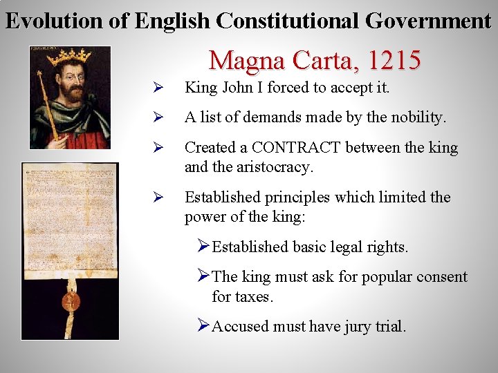 Evolution of English Constitutional Government Magna Carta, 1215 Ø King John I forced to
