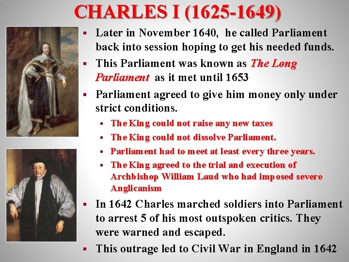 CHARLES I (1625 -1649) Later in November 1640, he called Parliament back into session