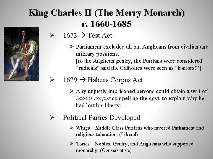 King Charles II (The Merry Monarch) r. 1660 -1685 Ø 1673 Test Act Ø