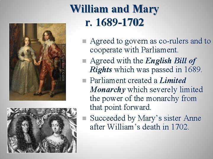 William and Mary r. 1689 -1702 n n Agreed to govern as co-rulers and