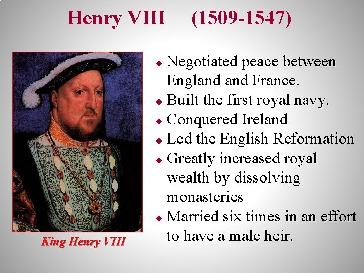 Henry VIII Negotiated peace between England France. u Built the first royal navy. u