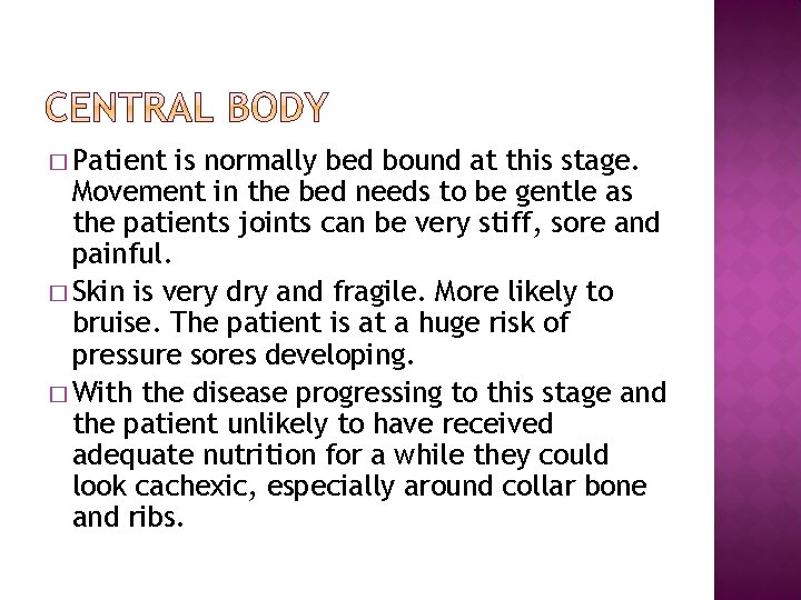 � Patient is normally bed bound at this stage. Movement in the bed needs � Patient is normally bed bound at this stage. Movement in the bed needs