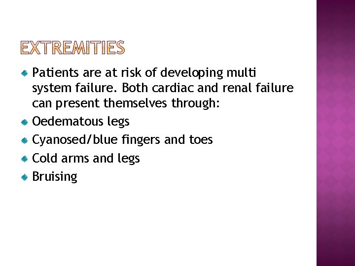 Patients are at risk of developing multi system failure. Both cardiac and renal failure Patients are at risk of developing multi system failure. Both cardiac and renal failure