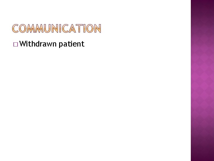 � Withdrawn patient � Withdrawn patient