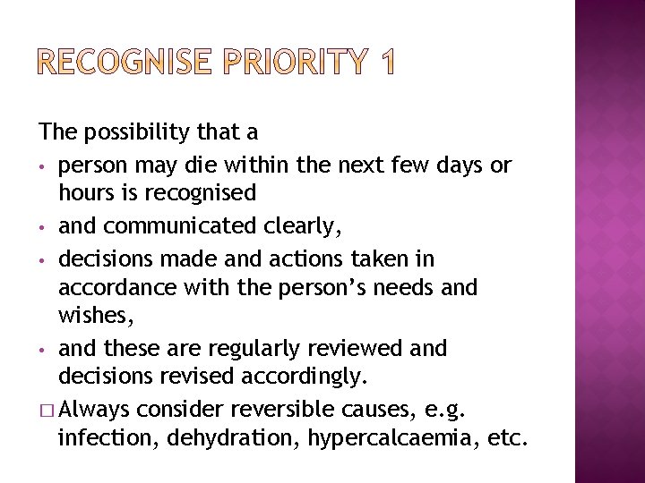 The possibility that a • person may die within the next few days or The possibility that a • person may die within the next few days or