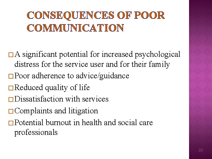 CONSEQUENCES OF POOR COMMUNICATION �A significant potential for increased psychological distress for the service CONSEQUENCES OF POOR COMMUNICATION �A significant potential for increased psychological distress for the service