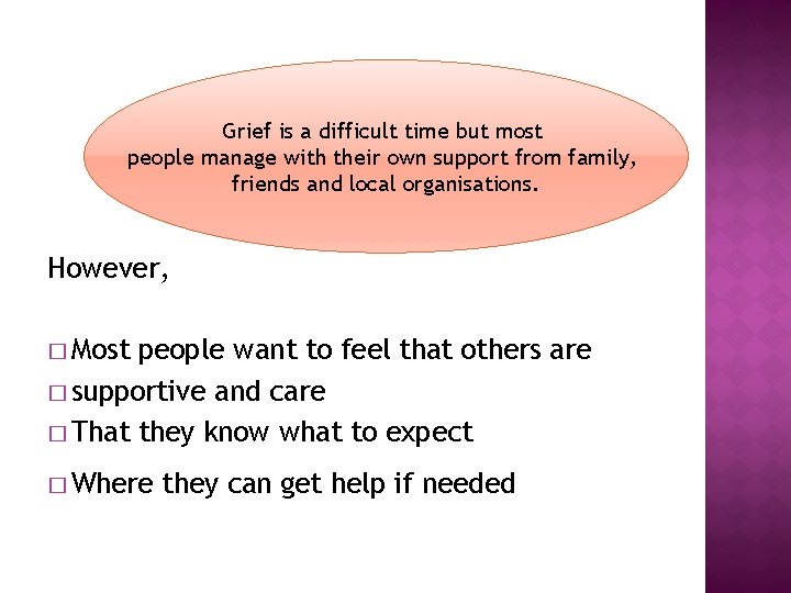 Grief is a difficult time but most people manage with their own support from Grief is a difficult time but most people manage with their own support from