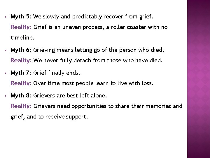 • Myth 5: We slowly and predictably recover from grief. Reality: Grief is • Myth 5: We slowly and predictably recover from grief. Reality: Grief is