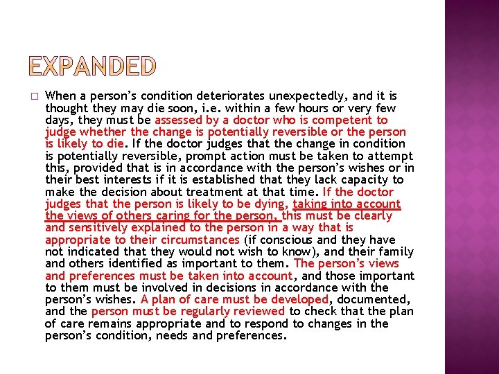 � When a person’s condition deteriorates unexpectedly, and it is thought they may die � When a person’s condition deteriorates unexpectedly, and it is thought they may die