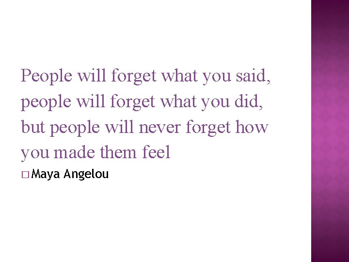 People will forget what you said, people will forget what you did, but people People will forget what you said, people will forget what you did, but people