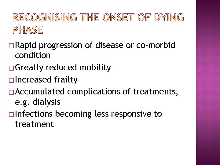 � Rapid progression of disease or co-morbid condition � Greatly reduced mobility � Increased � Rapid progression of disease or co-morbid condition � Greatly reduced mobility � Increased
