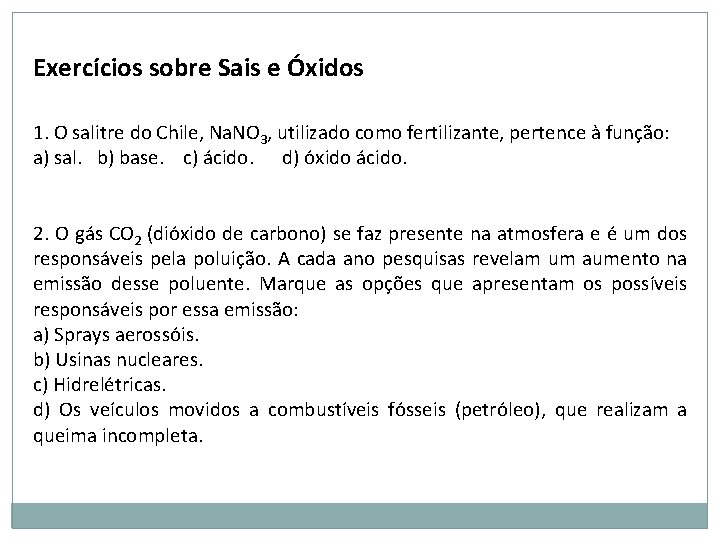 Exercícios sobre Sais e Óxidos 1. O salitre do Chile, Na. NO 3, utilizado